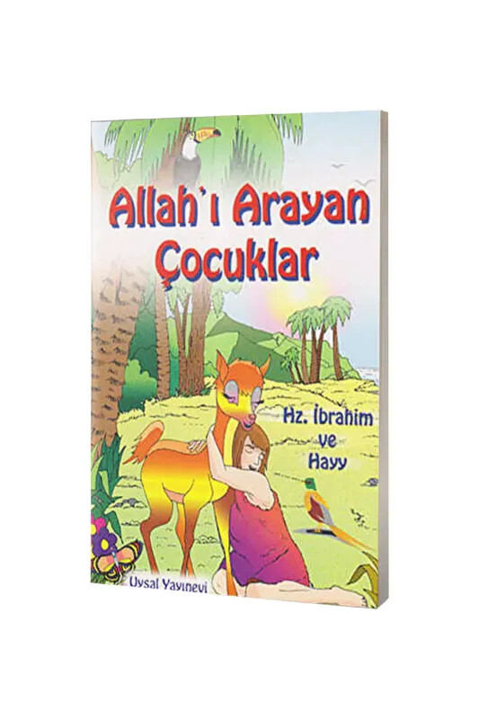Hz. İbrahim ve Hayy - Allahı Arayan Çocuklar - 5+ Yaş - Uysal Yayıncılık