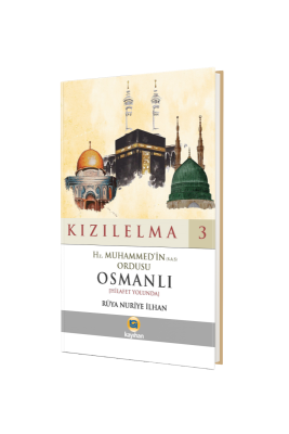 Hz. Muhammedin Ordusu Osmanlı - Kızılelma 3 - Kayıhan Yayınları