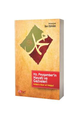 Hz. Peygamberin Hayatı Ve Gazveleri - İlk Harf Yayınevi