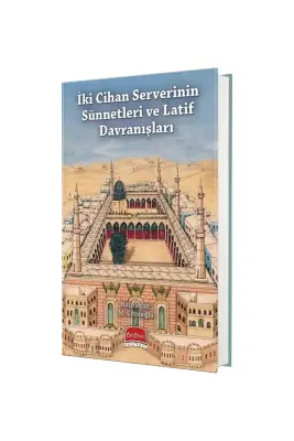 İki Cihan Serverinin Sünnetleri ve Latif Davranışları - 1
