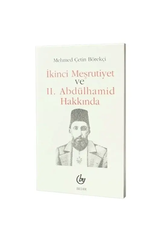 İkinci Meşrutiyet ve II. Abdülhamid Hakkında - 2