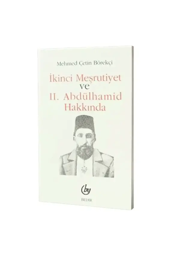 İkinci Meşrutiyet ve II. Abdülhamid Hakkında - 1