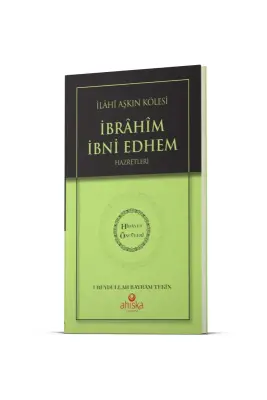 İlahi Aşkın Kölesi İbrahim Bin Edhem Hz. - Hidayet Öncüleri 2 - Ahıska Yayınevi (1)