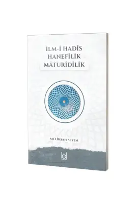 İlmi Hadis Hanefilik Maturidilik - Kökler Derneği Yayınları