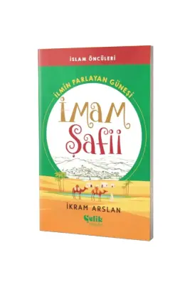 İlmin Parlayan Güneşi İmam Şafii İslam Öncüleri Serisi - Çelik Yayınevi (1)