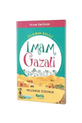 İmam Gazali İslamın Delili İslam Öncüleri Serisi - Çelik Yayınevi