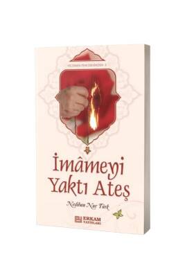 İmameyi Yaktı Ateş - Erkam Yayınları
