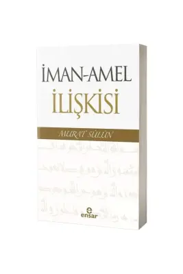 İman Amel İlişkisi - Ensar Neşriyat