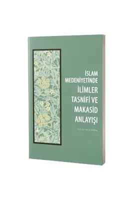 İslam Medeniyetinde İlimler Tasnifi ve Makasid Anlayışı - Rağbet Yayınları