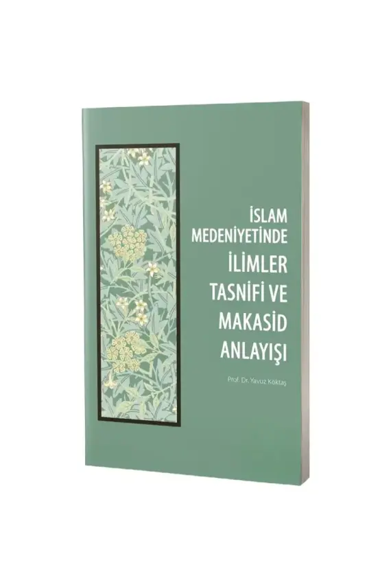 İslam Medeniyetinde İlimler Tasnifi ve Makasid Anlayışı - 1