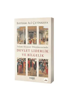 İslam Siyaset Düşüncesinde Devlet Liderlik ve Bilgelik - Rağbet Yayınları
