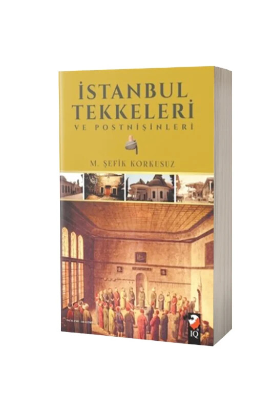 İstanbul Tekkeleri ve Postnişinleri - IQ Kültür Sanat Yayıncılık