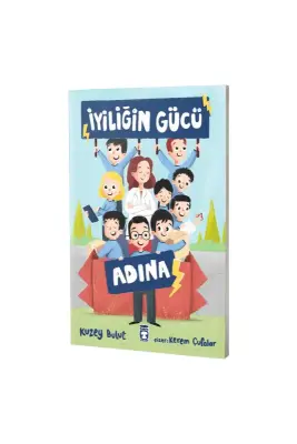 İyiliğin Gücü Adına - Timaş Çocuk Yayınları (1)