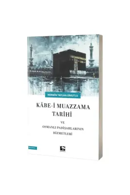 Kabei Muazzama Tarihi ve Osmanlı Padişahlarının Hizmetleri - Çınaraltı Yayınları (1)
