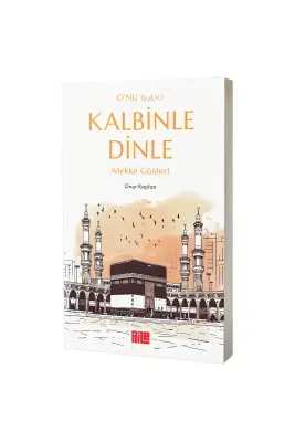 Kalbini Dinle Mekke Günleri - Aile Yayınları
