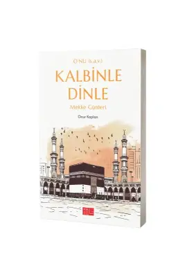Kalbini Dinle Mekke Günleri - Aile Yayınları (1)