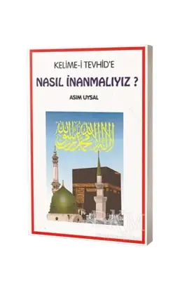 Kelimei Tevhide Nasıl İnanmalıyız ? - Uysal Yayıncılık (1)