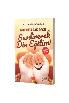 Korkutarak Değil Sevdirerek Din Eğitimi - Aile Yayınları