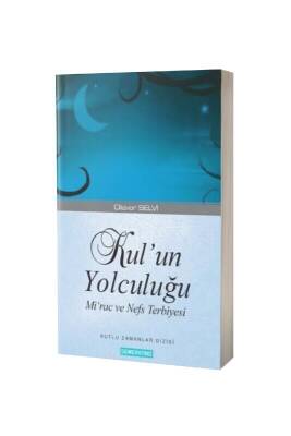 Kulun Yolculuğu Mirac Ve Nefs Terbiyesi - Semerkand Yayınları