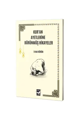 Kuran Ayetlerine Bürünmüş Hikayeler - 1