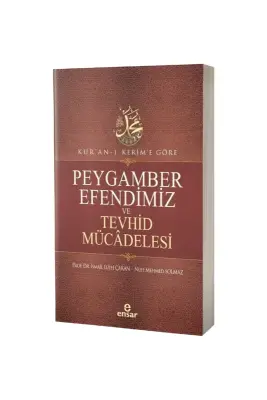 Kuranı Kerime Göre Peygamber Efendimiz ve Tevhid Mücadelesi - Ensar Neşriyat (1)