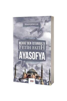 Mekkeden İstanbula Fetih Fatih Ayasofya - Hüküm Kitap