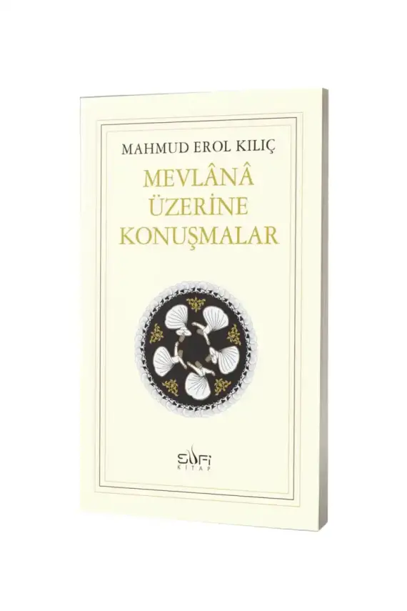 Mevlana Üzerine Konuşmalar - 1