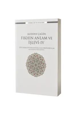 Modern Çağda Fıkhın Anlam ve İşlevi IV - Ensar Neşriyat