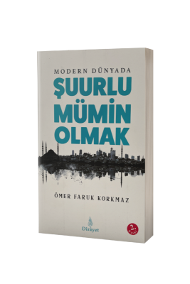 Modern Dünyada Şuurlu Mümin Olmak - Dirayet Yayınları