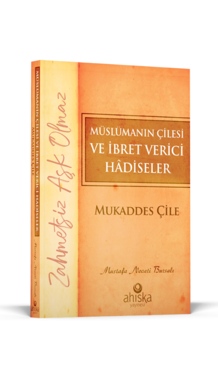 Müslümanın Çilesi Ve İbret Verici Hadiseler - Mukaddes Çile - 5