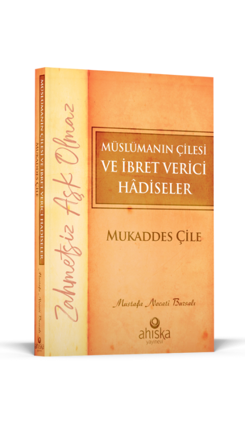 Müslümanın Çilesi Ve İbret Verici Hadiseler - Mukaddes Çile - 4
