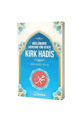 Müslümanın Hayatına Yön Veren Kırk Hadis - Beka