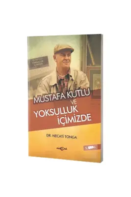 Mustafa Kutlu ve Yoksulluk İçimizde - Akçağ Yayınları (1)