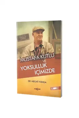 Mustafa Kutlu ve Yoksulluk İçimizde - 1