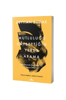Mutluluğu Kaybettiğin Yerde Arama - Kronik Kitap (1)