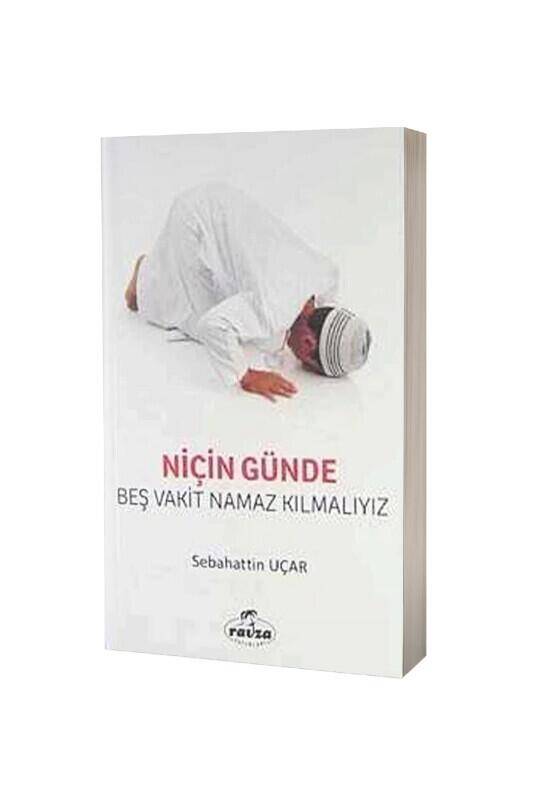 Niçin Günde Beş Vakit Namaz Kılmalıyız - 2