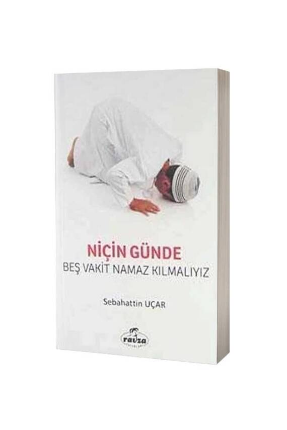 Niçin Günde Beş Vakit Namaz Kılmalıyız - 1