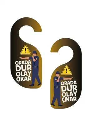 Orada Dur. Olay Çıkar Kapı Askısı Kapı Uyarı Levhası - Bemenda Çarşı (1)