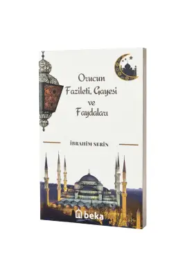 Orucun Fazileti Gayesi ve Faydaları - Beka