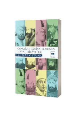 Osmanlı Padişahlarının Hayat Hikayeleri - Ötüken Neşriyat (1)