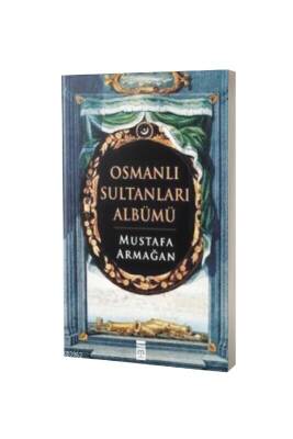 Osmanlı Sultanları Albümü - Timaş Yayınları (1)