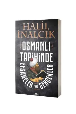 Osmanlı Tarihinde Efsaneler ve Gerçekler - 1