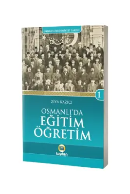 Osmanlıda Eğitim Öğretim Osmanlı Medeniyeti Tarihi 1 - Kayıhan Yayınları (1)