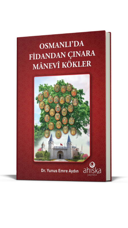 Osmanlıda Fidandan Çınara Manevi Kökler - 5