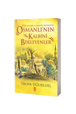 Osmanlının Kalbini Bekleyenler - Timaş Yayınları