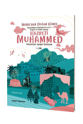 Peygamber Efendimizin Hayatı ve Örnek Ahlakı Mekkeden Doğan Güneş 1. Cilt - Uysal Yayıncılık