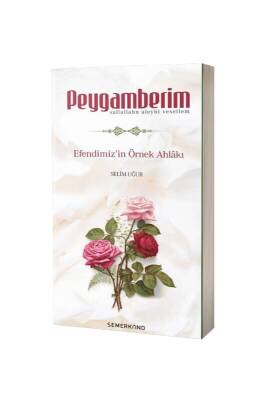 Peygamberim Efendimizin Örnek Ahlakı - Semerkand Yayınları (1)