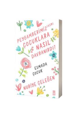 Peygamberimiz Çocuklara Nasıl Davranırdı - Timaş Çocuk Yayınları