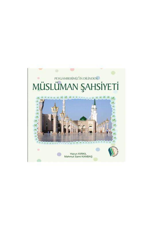 Peygamberimizin Dilinden Müslüman Şahsiyeti - 2