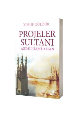 Projeler Sultanı Abdülhamid Han - Hayat Yayınları (1)